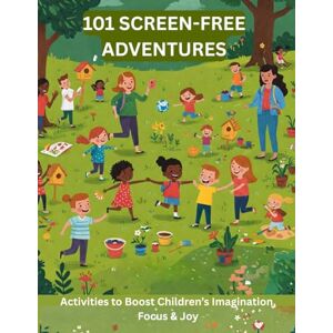 G, Mr Balaji 101 Screen-Free Adventures: 101 Screen-Free Activities to Boost Your Child’s Imagination, Focus, and Joy G, Mr Balaji 101 Screen-Free Adventures: 101 Screen-Free Activities to Boost Your Child’s Imagination, Focus, and Joy