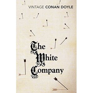 Doyle, Arthur Conan The White Company Doyle, Arthur Conan The White Company
