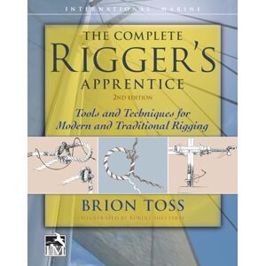 Toss, Brion The Complete Rigger's Apprentice: Tools and Techniques for Modern and Traditional Rigging, Second Edition (INTERNATIONAL MARINE-RMP) Toss, Brion The Complete Rigger's Apprentice: Tools and Techniques for Modern and Traditional Rigging, Second Edition (INTERNATIONAL MARINE-RMP)