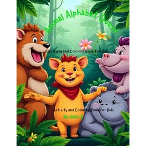 B, Ms Nikki Animal Alphabet Quest: Activity and Coloring Book for Kids B, Ms Nikki Animal Alphabet Quest: Activity and Coloring Book for Kids