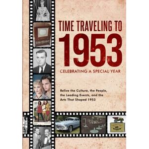 L. Jones, Edward Time Traveling to 1953: Celebrating a Special Year L. Jones, Edward Time Traveling to 1953: Celebrating a Special Year