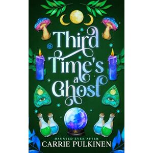 Pulkinen, Carrie Third Time's a Ghost: A Ghostly Paranormal Romance: 3 (Haunted Ever After) Pulkinen, Carrie Third Time's a Ghost: A Ghostly Paranormal Romance: 3 (Haunted Ever After)
