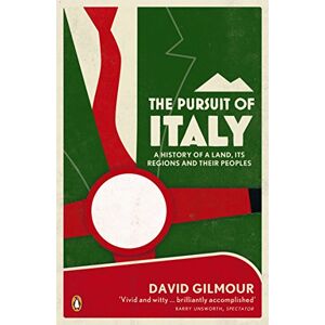 Gilmour, David The Pursuit of Italy: A History of a Land, its Regions and their Peoples Gilmour, David The Pursuit of Italy: A History of a Land, its Regions and their Peoples