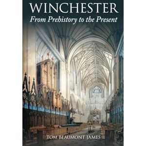 Beaumont James Winchester From Prehistory to the Present Beaumont James Winchester From Prehistory to the Present