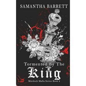 Barrett, Samantha Tormented By The King: 2 (The Murdoch Mafia Series) Barrett, Samantha Tormented By The King: 2 (The Murdoch Mafia Series)