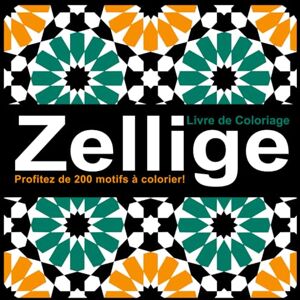 EL DJAMA ZELLIGE, LIVER DE COLORIAGE POUR ADOULTES, 200 MAGNIFIQUE PAGES, amusants, relaxants et soulageant pour le stress afin de libérer votre côté créatif: ... coloriage motifs Zellige motifs géométriques EL DJAMA ZELLIGE, LIVER DE COLORIAGE POUR ADOULTES, 200 MAGNIFIQUE PAGES, amusants, relaxants et soulageant pour le stress afin de libérer votre côté créatif: ... coloriage motifs Zellige motifs géométriques