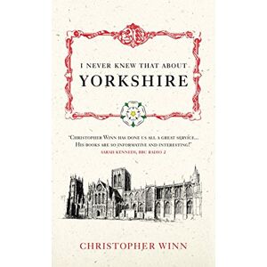 Winn, Christopher I Never Knew That About Yorkshire Winn, Christopher I Never Knew That About Yorkshire