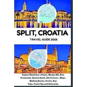 Victory, Jessica O. Split, Croatia Travel Guide 2026: Explore Diocletian’s Palace, Marjan Hill, Riva Promenade, Bacvice Beach, Klis Fortress—Maps, Walking Routes, Ferries, Day Trips, Travel Tips and Itineraries Victory, Jessica O. Split, Croatia Travel Guide 2026: Explore Diocletian’s Palace, Marjan Hill, Riva Promenade, Bacvice Beach, Klis Fortress—Maps, Walking Routes, Ferries, Day Trips, Travel Tips and Itineraries