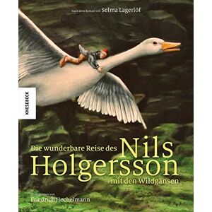 Lagerlöf, Selma Die wunderbare Reise des Nils Holgersson mit den Wildgänsen: nach dem Roman von Selma Lagerlöf Lagerlöf, Selma Die wunderbare Reise des Nils Holgersson mit den Wildgänsen: nach dem Roman von Selma Lagerlöf