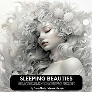 Schoenenberger, Anna Maria SLEEPING BEAUTIES Grayscale Coloring Book Schoenenberger, Anna Maria SLEEPING BEAUTIES Grayscale Coloring Book