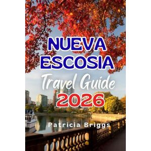 Briggs, Patricia Nueva Escocia Guía de viajes 2026 Briggs, Patricia Nueva Escocia Guía de viajes 2026