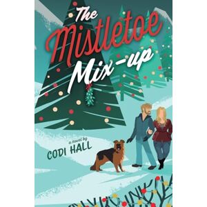 Hall, Codi The Mistletoe Mix-Up: A Holiday Romance: 3 (Falling in Mistletoe) Hall, Codi The Mistletoe Mix-Up: A Holiday Romance: 3 (Falling in Mistletoe)