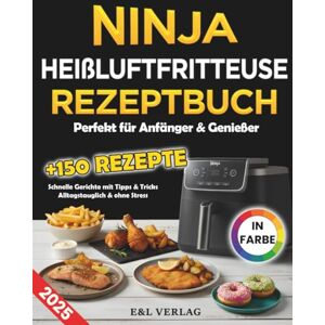Verlag, Einfach & Lecker Ninja Heißluftfritteuse Rezeptbuch für Anfänger & Genießer: Über 150 schnelle Rezepte – perfekt für jeden Tag, ohne Stress & mit Farbfotos Verlag, Einfach & Lecker Ninja Heißluftfritteuse Rezeptbuch für Anfänger & Genießer: Über 150 schnelle Rezepte – perfekt für jeden Tag, ohne Stress & mit Farbfotos