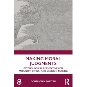 Forsyth, Donelson Making Moral Judgments: Psychological Perspectives on Morality, Ethics, and Decision-Making Forsyth, Donelson Making Moral Judgments: Psychological Perspectives on Morality, Ethics, and Decision-Making