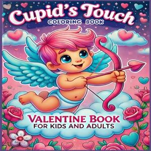 charae, maryamx Cupid's Touch coloring book valentine book for kids and Adults: A Heartwarming Valentine's Day Coloring Book for Kids, Teens, and Adults Featuring Cute Cupids, Hearts, and Romantic Scenes charae, maryamx Cupid's Touch coloring book valentine book for kids and Adults: A Heartwarming Valentine's Day Coloring Book for Kids, Teens, and Adults Featuring Cute Cupids, Hearts, and Romantic Scenes