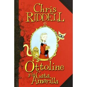 Chris Riddell Ottoline y la gata amarilla/ Ottoline and the Yellow Cat Chris Riddell Ottoline y la gata amarilla/ Ottoline and the Yellow Cat