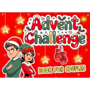 Nebel, Lina Advent Challenge Book for Couples: Battle Your Boo: 1 vs 1 Christmas Advent Calendar with 24 Days of Interactive Games & Activities Nebel, Lina Advent Challenge Book for Couples: Battle Your Boo: 1 vs 1 Christmas Advent Calendar with 24 Days of Interactive Games & Activities
