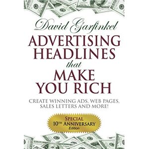 Garfinkel, David Advertising Headlines That Make You Rich: Create Winning Ads, Web Pages, Sales Letters and More Garfinkel, David Advertising Headlines That Make You Rich: Create Winning Ads, Web Pages, Sales Letters and More