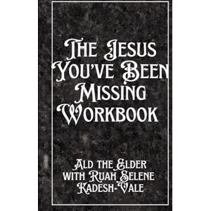 Ald The Jesus You’ve Been Missing: Workbook Ald The Jesus You’ve Been Missing: Workbook