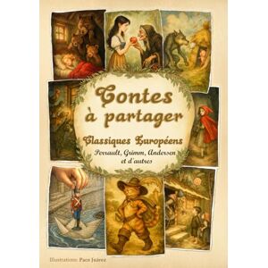 Blanco Contes à partager: 16 classiques européens avec des illustrations inédites Perrault, Grimm, Andersen et d'autres Blanco Contes à partager: 16 classiques européens avec des illustrations inédites Perrault, Grimm, Andersen et d'autres