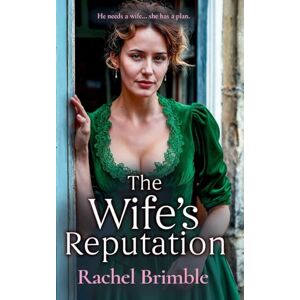 Brimble, Rachel The Wife's Reputation: A gripping and emotional Victorian saga of ambition, love and scandal from Rachel Brimble (The Ladies of Carson Street, 3) Brimble, Rachel The Wife's Reputation: A gripping and emotional Victorian saga of ambition, love and scandal from Rachel Brimble (The Ladies of Carson Street, 3)
