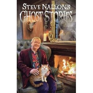 Nallon, Steve Steve Nallon's Ghost Stories: Twelve Spooky Tales of Supernatural Strangeness and Weirdly Wonderful Goings On Nallon, Steve Steve Nallon's Ghost Stories: Twelve Spooky Tales of Supernatural Strangeness and Weirdly Wonderful Goings On