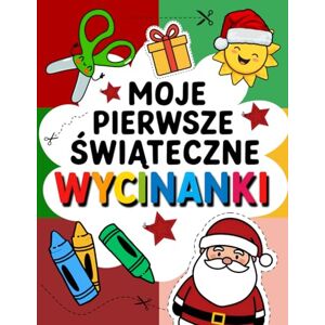 JJ, Joanna Moje Pierwsze Świąteczne Wycinanki: 100 stron z ćwiczeniami I nauka cięcia dla dzieci w wieku 2–8 lat Umiejętności posługiwania się nożyczkami, kolorowanie, świąteczne łamigłówki i prace plastyczne JJ, Joanna Moje Pierwsze Świąteczne Wycinanki: 100 stron z ćwiczeniami I nauka cięcia dla dzieci w wieku 2–8 lat Umiejętności posługiwania się nożyczkami, kolorowanie, świąteczne łamigłówki i prace plastyczne