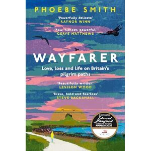 Smith, Phoebe Wayfarer: Love, loss and life on Britain's pilgrim paths Smith, Phoebe Wayfarer: Love, loss and life on Britain's pilgrim paths