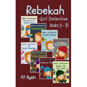Ryan, PJ Rebekah Girl Detective Books 9-16: 8 Fun Short Story Mysteries for Children Ages 9-12 Ryan, PJ Rebekah Girl Detective Books 9-16: 8 Fun Short Story Mysteries for Children Ages 9-12