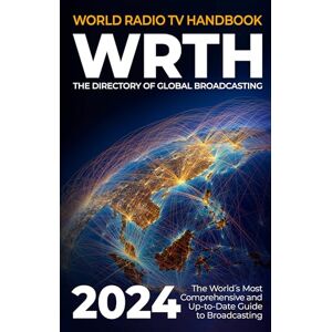 Radio Data Center GmbH (ed) World Radio TV Handbook 2024: The Directory of Global Broadcasting Radio Data Center GmbH (ed) World Radio TV Handbook 2024: The Directory of Global Broadcasting