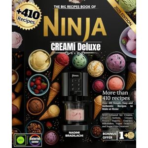 BRADILACHI, NAOIMI THE BIG RECIPES BOOK OF NINJA CREAMI DELUXE: More than 410 Simple, Easy and Authentic Recipes to Make at Home with Artisanal Ice Creams, Fruity ... Vegan Desserts and Sugar-Free Creations BRADILACHI, NAOIMI THE BIG RECIPES BOOK OF NINJA CREAMI DELUXE: More than 410 Simple, Easy and Authentic Recipes to Make at Home with Artisanal Ice Creams, Fruity ... Vegan Desserts and Sugar-Free Creations