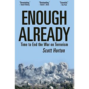 Scott Enough Already: Time to End the War on Terrorism Scott Enough Already: Time to End the War on Terrorism