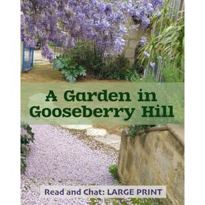 Unforgettable Notes A Garden in Gooseberry Hill: Memory-friendly, vision-friendly reading to prompt reminiscence and happy thoughts (Read and Chat) Unforgettable Notes A Garden in Gooseberry Hill: Memory-friendly, vision-friendly reading to prompt reminiscence and happy thoughts (Read and Chat)