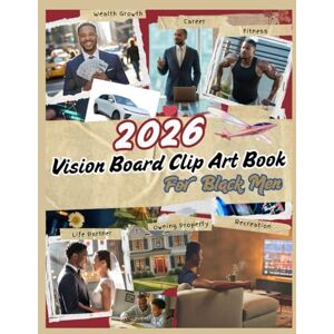 Creations, VisionSpark 2026 Vision Board Clip Art Book for Black Men: A Vision Board Kit made for Black Men—fueling confidence, discipline, and achievement in 2026. Creations, VisionSpark 2026 Vision Board Clip Art Book for Black Men: A Vision Board Kit made for Black Men—fueling confidence, discipline, and achievement in 2026.