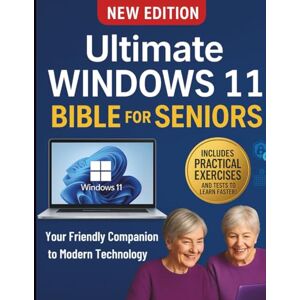 Ziemman, Rowland J. Ultimate Windows 11 Bible for Seniors: Your Friendly Companion to Modern Technology (Tech Essentials and Tutorials Made Easy for Beginners) Ziemman, Rowland J. Ultimate Windows 11 Bible for Seniors: Your Friendly Companion to Modern Technology (Tech Essentials and Tutorials Made Easy for Beginners)