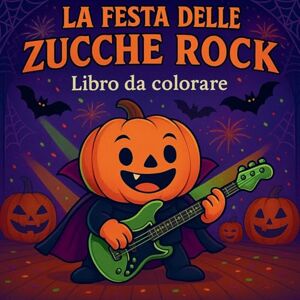 Martin, Chris La Festa delle Zucche Rock Libro da colorare Martin, Chris La Festa delle Zucche Rock Libro da colorare