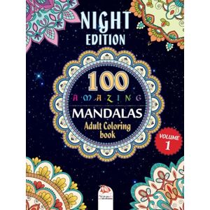 MEZGHANA PUBLISHING Amazing Mandalas Volume 1 Night Edition: Coloring Book for Adults 100 Mandalas to COLOR – Anti-stress MEZGHANA PUBLISHING Amazing Mandalas Volume 1 Night Edition: Coloring Book for Adults 100 Mandalas to COLOR – Anti-stress