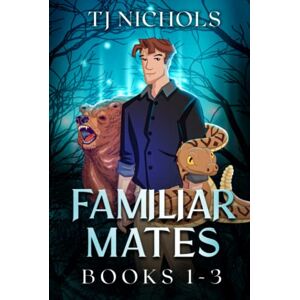 Nichols, TJ Familiar Mates books 1-3: mm fated mates shifter romance Nichols, TJ Familiar Mates books 1-3: mm fated mates shifter romance