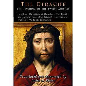 The Didache: The Teaching of the Twelve Apostles The Didache: The Teaching of the Twelve Apostles