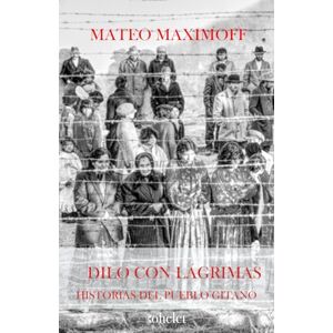 Maximoff, Mateo Dilo con lágrimas: Historias del pueblo gitano en Europa (Colección Mateo Maximoff) Maximoff, Mateo Dilo con lágrimas: Historias del pueblo gitano en Europa (Colección Mateo Maximoff)