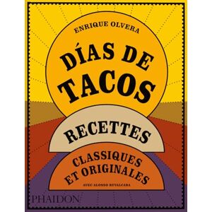 Olvera, Enrique Días de tacos: Recettes classiques et originales Olvera, Enrique Días de tacos: Recettes classiques et originales