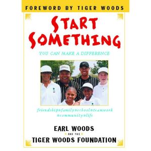 Tiger Woods Foundation Start Something: You Can Make a Difference Tiger Woods Foundation Start Something: You Can Make a Difference