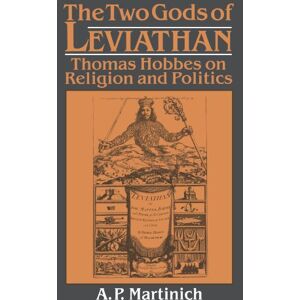 Martinich, A. P. The Two Gods of Leviathan: Thomas Hobbes on Religion and Politics Martinich, A. P. The Two Gods of Leviathan: Thomas Hobbes on Religion and Politics