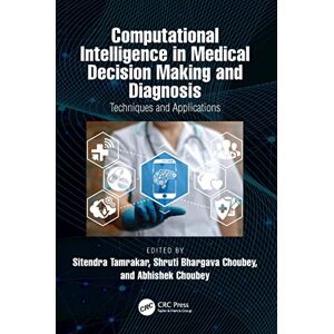 CRC Press Computational Intelligence in Medical Decision Making and Diagnosis: Techniques and Applications (Computational Intelligence Techniques) CRC Press Computational Intelligence in Medical Decision Making and Diagnosis: Techniques and Applications (Computational Intelligence Techniques)