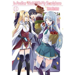Hodgson, Andrew In Another World With My Smartphone: Volume 11 (Light Novel) (In Another World With My Smartphone (light novel), 11) Hodgson, Andrew In Another World With My Smartphone: Volume 11 (Light Novel) (In Another World With My Smartphone (light novel), 11)