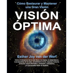 van der Werf, Esther Joy Visión Óptima: Cómo Restaurar y Mantener una Gran Visión van der Werf, Esther Joy Visión Óptima: Cómo Restaurar y Mantener una Gran Visión