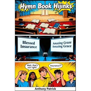 Patrick, Anthony Hymn Book Hijinks: The Growing Pains of Maplewood (Maplewood Baptist Adventures) Patrick, Anthony Hymn Book Hijinks: The Growing Pains of Maplewood (Maplewood Baptist Adventures)