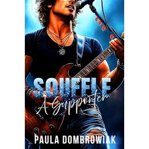 Dombrowiak, Paula Souffle à supporter, Une romance torride avec une rock star (Série De Sang & d’Os) Dombrowiak, Paula Souffle à supporter, Une romance torride avec une rock star (Série De Sang & d’Os)