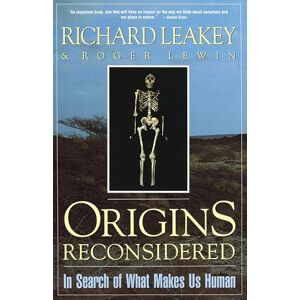 Leakey, Richard E. Origins Reconsidered: In Search of What Makes Us Human Leakey, Richard E. Origins Reconsidered: In Search of What Makes Us Human