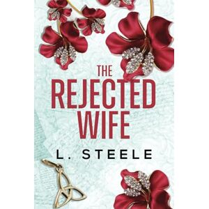 Steele, L. The Rejected Wife: A Single Dad Nanny Billionaire Romance (The Davenports) Steele, L. The Rejected Wife: A Single Dad Nanny Billionaire Romance (The Davenports)